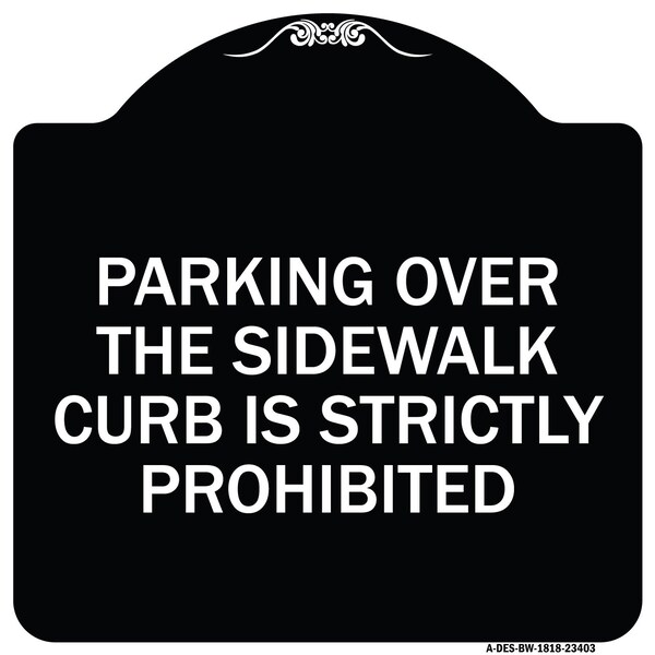 Signmission Parking Over Sidewalk Curb Is Strictly Prohibited Heavy-Gauge Alum Sign, 18" x 18", BW-1818-23403 A-DES-BW-1818-23403 - main